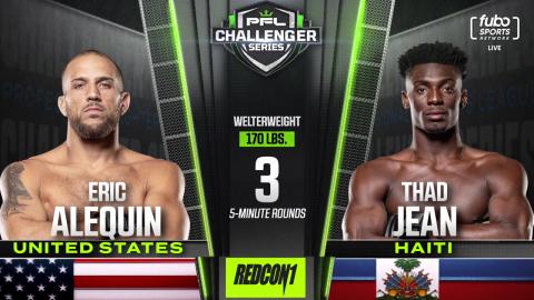 PFL Challenger Series - Thad Jean vs Eric Alequin - Jan 27, 2023